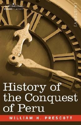 History of the Conquest of Peru(English, Paperback, Prescott William H)