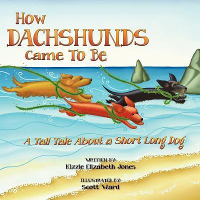 How Dachshunds Came to Be(English, Paperback, Jones Kizzie Elizabeth)