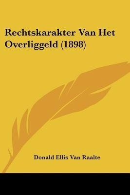Rechtskarakter Van Het Overliggeld (1898)(Chinese, Paperback, Van Raalte Donald Ellis)