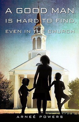 A Good Man Is Hard to Find, Even in the Church(English, Paperback, Powers Arnee)