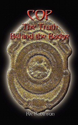 Cop the Truth Behind the Badge(English, Paperback, Robinson Ric)