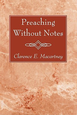 Preaching Without Notes(English, Paperback, Macartney Clarence E)