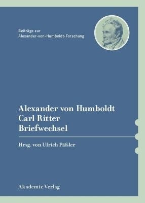Alexander von Humboldt / Carl Ritter, Briefwechsel(German, Hardcover, unknown)