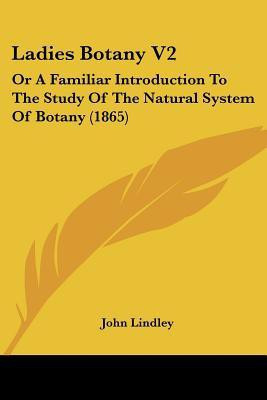 Ladies Botany V2(English, Paperback, Lindley John)