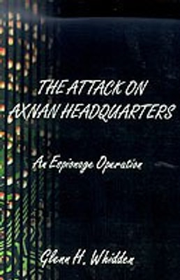 The Attack on Axnan Headquarters(English, Paperback, Whidden Glenn H.)