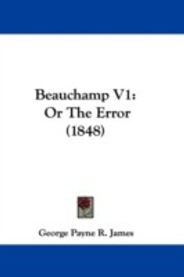 Beauchamp V1(English, Paperback, James George Payne R.)