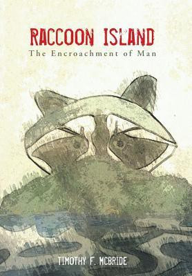 Raccoon Island(English, Hardcover, McBride Timothy F)