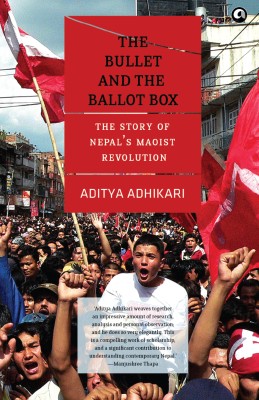 The Bullet and the Ballot Box  - The Story of Nepal's Maoist Revolution(English, Paperback, Aditya Adhikari)