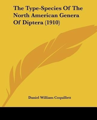 The Type-Species Of The North American Genera Of Diptera (1910)(English, Paperback, Coquillett Daniel William)