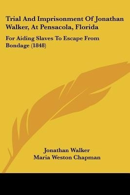 Trial And Imprisonment Of Jonathan Walker, At Pensacola, Florida(English, Paperback, Walker Jonathan)