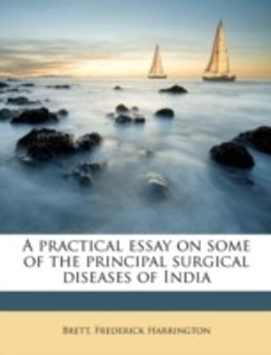 A practical essay on some of the principal surgical diseases of India(English, Paperback, unknown)