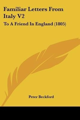 Familiar Letters From Italy V2(English, Paperback, Beckford Peter)