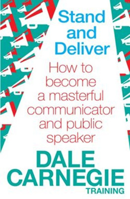 Stand and Deliver(English, Paperback, Carnegie Training Dale)