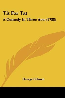 Tit For Tat(English, Paperback, Colman George)