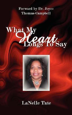 What My Heart Longs To Say(English, Paperback, Tate Lanelle)