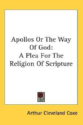 Apollos Or The Way Of God(English, Paperback, Coxe Arthur Cleveland)