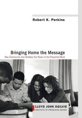 Bringing Home the Message(English, Hardcover, Perkins Robert K)