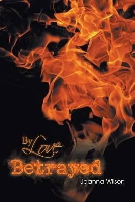 By Love Betrayed(English, Paperback, Wilson Joanna)