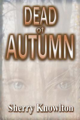 Dead of Autumn(English, Paperback, Knowlton Sherry)