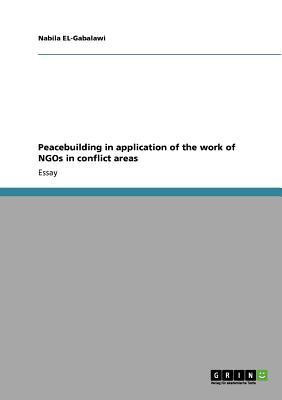 Peacebuilding in application of the work of NGOs in conflict areas(English, Paperback, El-Gabalawi Nabila)