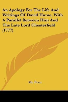 An Apology For The Life And Writings Of David Hume, With A Parallel Between Him And The Late Lord Chesterfield (1777)(English, Paperback, Pratt MR)