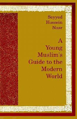 A Young Muslim's Guide to the Modern World(English, Paperback, Nasr Seyyed Hossein PH.D.)