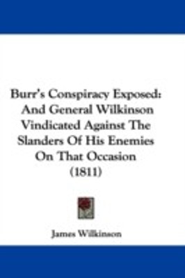 Burr's Conspiracy Exposed(English, Paperback, Wilkinson James)