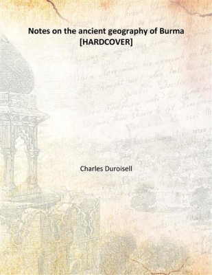 Notes on the ancient geography of Burma(English, Hardcover, Charles Duroisell)