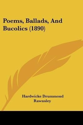 Poems, Ballads, And Bucolics (1890)(English, Paperback, Rawnsley Hardwicke Drummond)