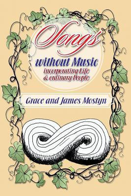Songs Without Music(English, Paperback, Mostyn Grace, James)