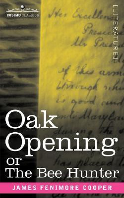 Oak Openings or the Bee Hunter(English, Paperback, Cooper James Fenimore)