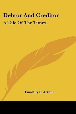 Debtor And Creditor(English, Paperback, Arthur Timothy S)