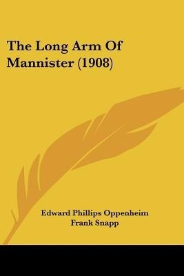The Long Arm Of Mannister (1908)(English, Paperback, Oppenheim Edward Phillips)