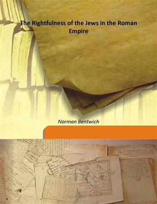 The Rightfulness of the Jews in the Roman Empire(English, Hardcover, Norman Bentwich)