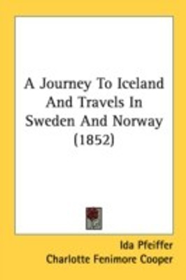 A Journey To Iceland And Travels In Sweden And Norway (1852)(English, Paperback, Pfeiffer Ida)