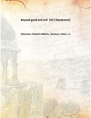 Beyond good and evil 1917 [Hardcover](English, Hardcover, Nietzsche, Friedrich Wilhelm, ,Zimmern, Helen, , tr)