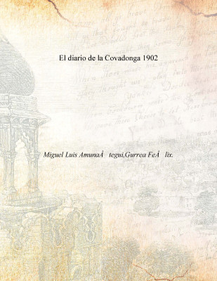 El diario de la Covadonga 1902(Spanish, Paperback, Miguel Luis AmunaÂtegui,Gurrea FeÂlix.)