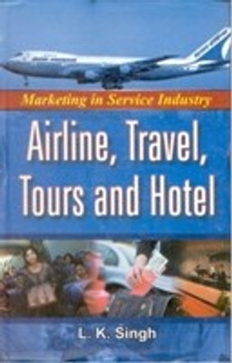 Marketing In Service Industry, Airline, Travel, Tours And Hotel(English, Hardcover, L. K. Singh)