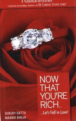 Now That You\'re Rich ... Let\'s Fall In Love(English, Paperback, Durjoy Datta, Maanvi Ahuja)