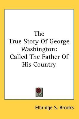 The True Story Of George Washington(English, Paperback, Brooks Elbridge S)