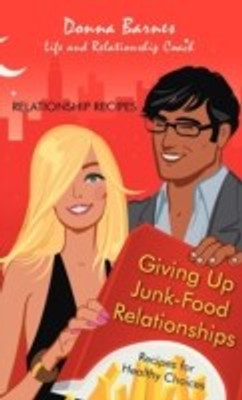 Giving Up Junk-Food Relationships(English, Hardcover, Barnes Donna)
