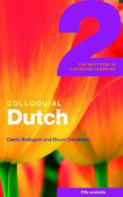 Colloquial Dutch 2  - The Next Step in Language Learning(English, Paperback, Bodegom Gerda)