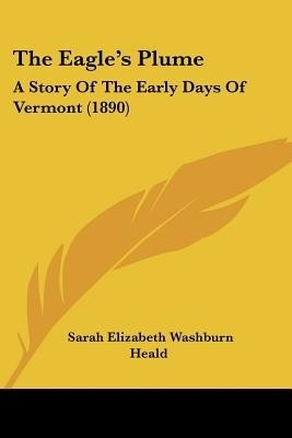 The Eagle's Plume(English, Paperback, Heald Sarah Elizabeth Washburn)