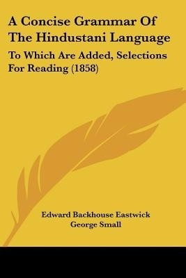 A Concise Grammar Of The Hindustani Language(English, Paperback, Eastwick Edward Backhouse)