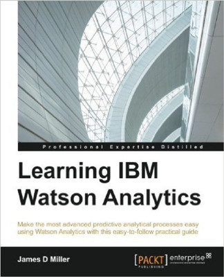 Learning IBM Watson Analytics(English, Paperback, Miller James D)