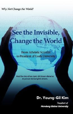 See the Invisible, Change the World(English, Hardcover, Kim Young-Gil)