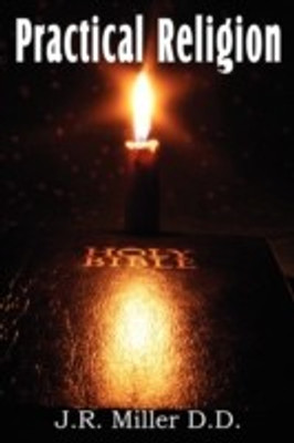 Practical Religion, a Help for the Common Days(English, Paperback, Miller J R Dr)