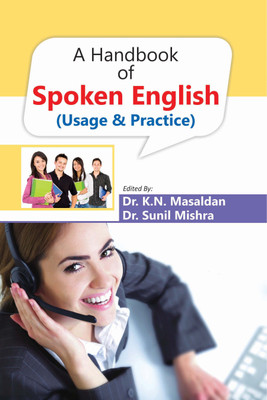 A HANDBOOK OF SPOKEN ENGLISH(English, Papar Back, K.N. MASALDAN, DR. SUNIL MISHRA)