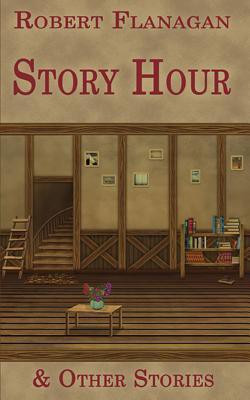 Story Hour & Other Stories(English, Paperback, Flanagan Robert)