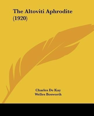 The Altoviti Aphrodite (1920)(English, Paperback, Kay Charles de)